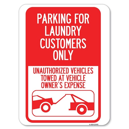 Parking For Laundry Customers Only Unauthorized Vehicles Towed At Vehicle Owners Exp Aluminum Sign